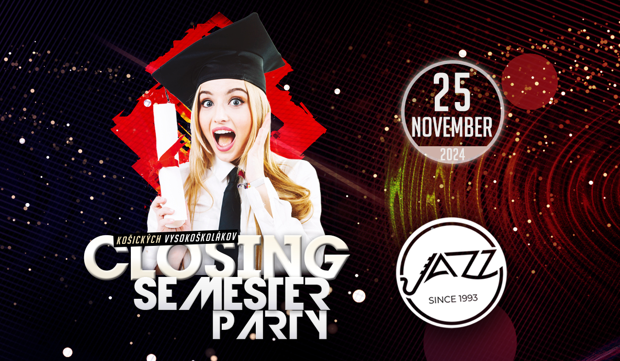 CLOSING Semester Párty košických vysokoškolákov 🎓 PONDELOK - 25.11.2024 🎓 JAZZ Club Košice