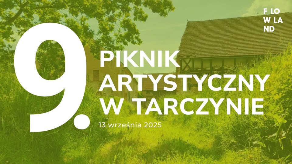 FLOWLAND: 9. Piknik Artystyczny w Tarczynie