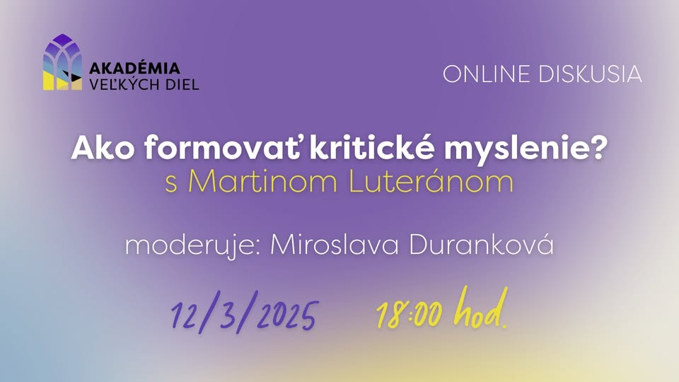 MARTIN LUTERÁN: Ako formovať kritické myslenie? | BEZPLATNÁ ONLINE PREDNÁŠKA