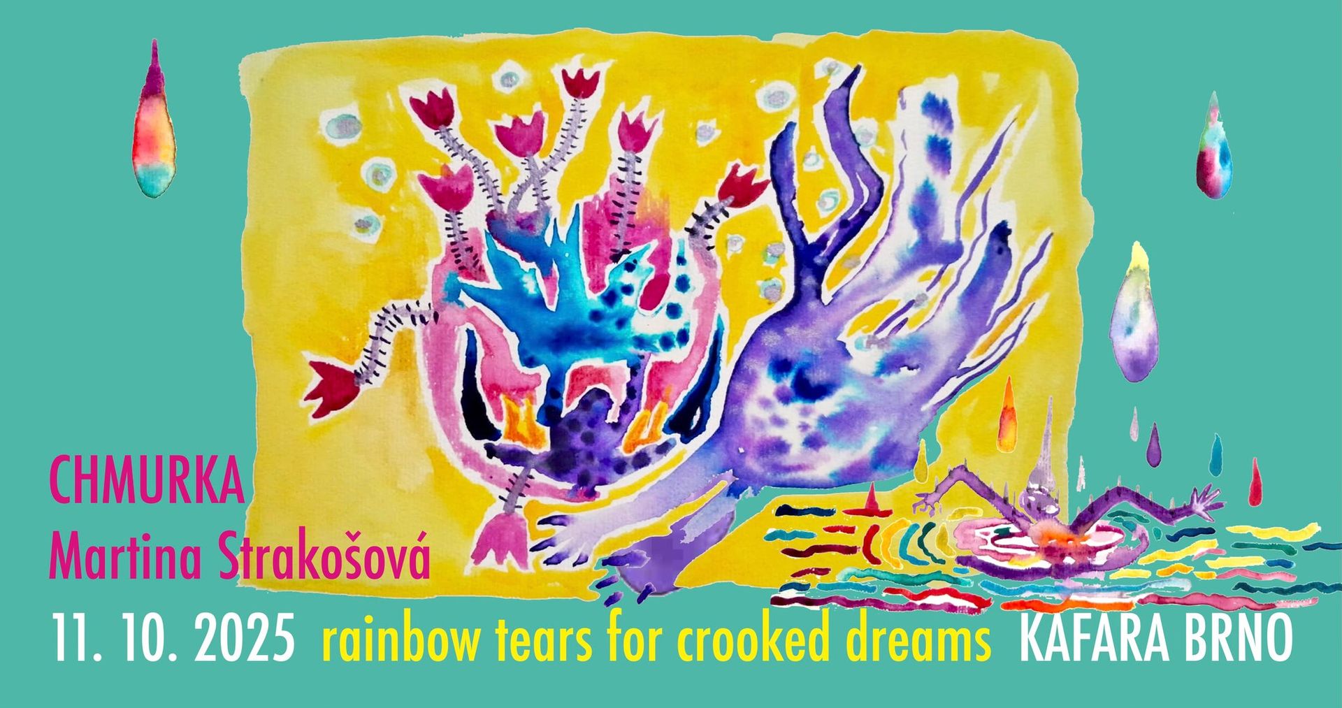 rainbow tears for crooked dreams (vernisáž + koncert CHMURKA a buchty/nouze)