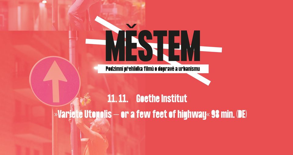 MĚSTEM 2024: Projekce Varieté Utopolis – or a few feet of highway