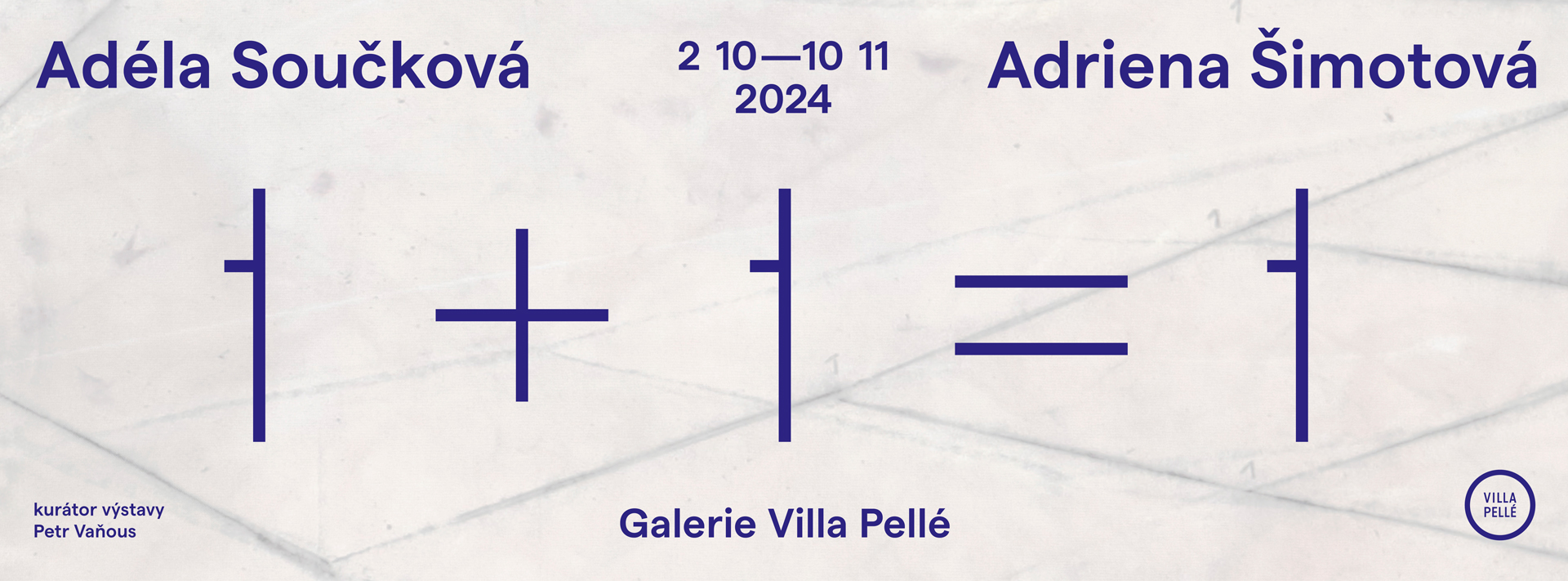 KOMENTOVANÁ PROHLÍDKA K VÝSTAVĚ: ADÉLA SOUČKOVÁ A ADRIENA ŠIMOTOVÁ: 1 + 1 = 1