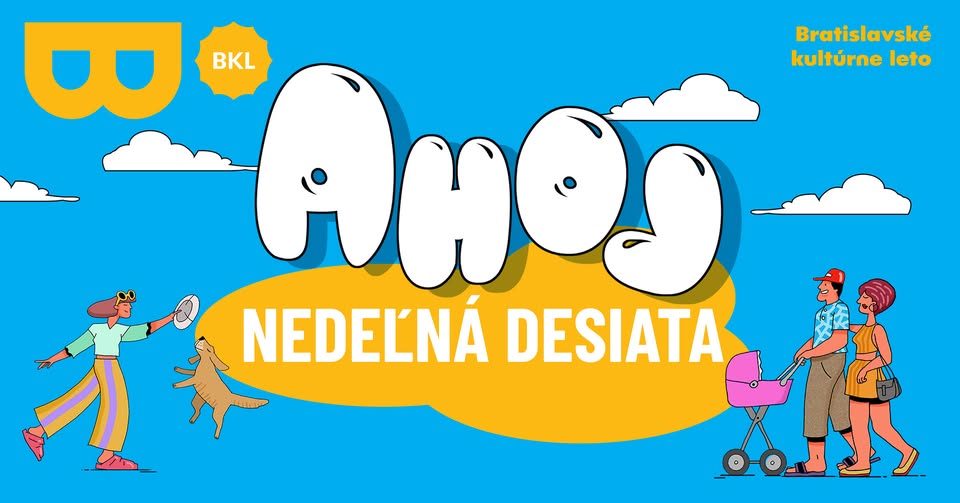 NEDEĽNÁ DESIATA 👋 BRATISLAVSKÉ KULTÚRNE LETO