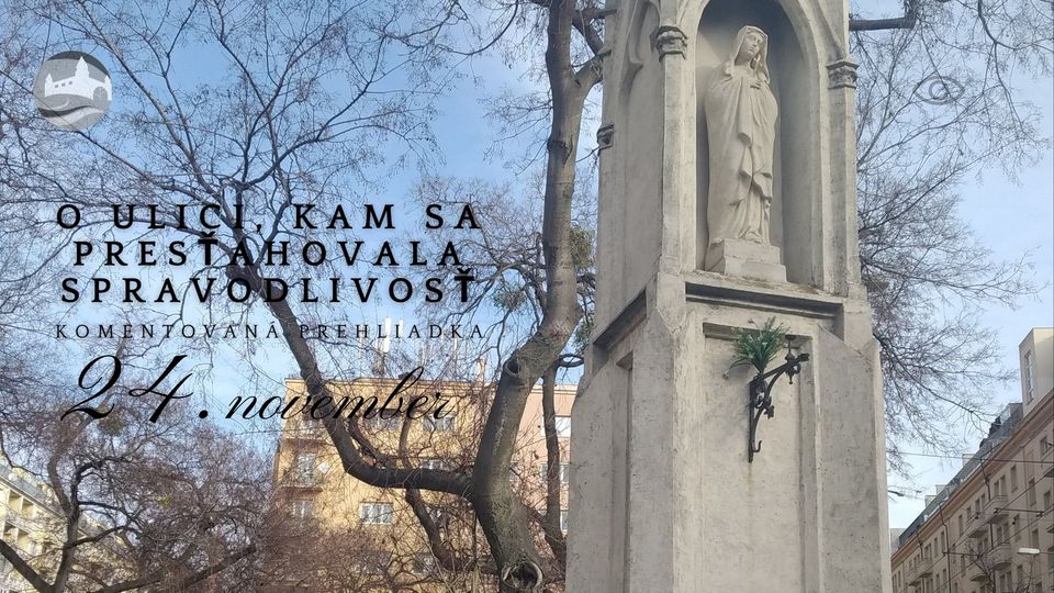O ulici, kam sa presťahovala spravodlivosť - komentovaná prehliadka