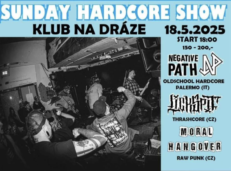 Sunday Hardcore Show = Negative Path (It), Lickspit (Cz/Sk), Moral Hangover