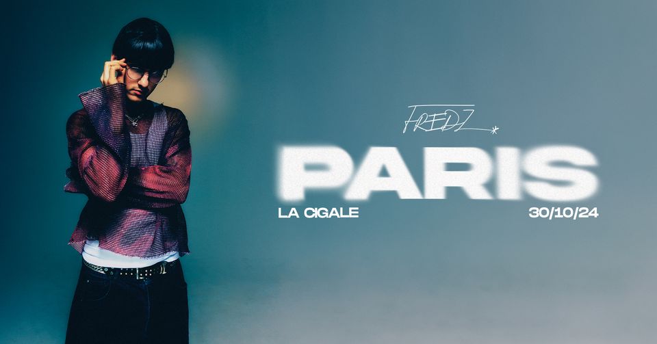 FREDZ - 30.10.24 - LA CIGALE