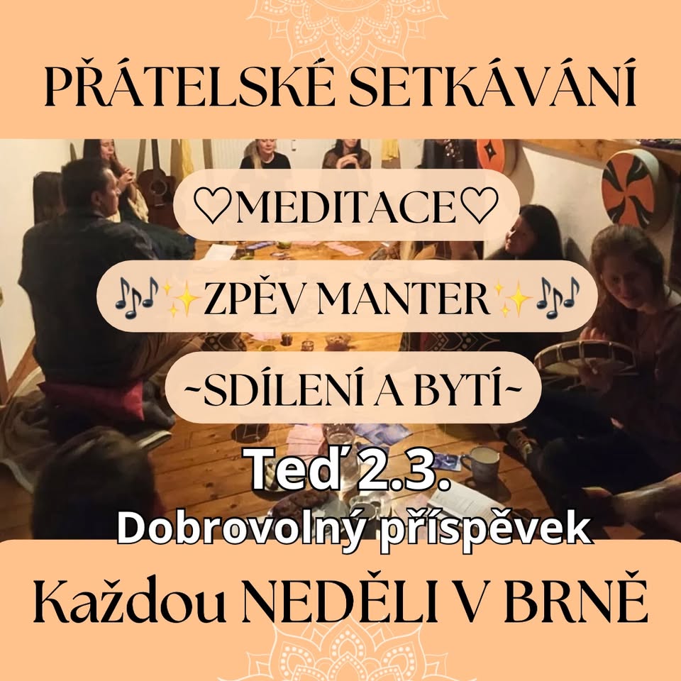 Přátelské setkávání~MEDITACE~ZPĚV MANTER~SDÍLENÍ♥️🎶✨