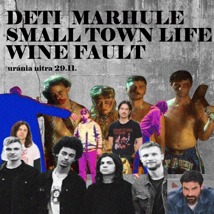 DETI | MARHULE | SMALL TOWN LIFE | WINE FAULT @Uránia