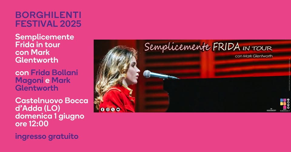 BorghilentiFestival2025 - Semplicemente Frida in tour con Mark Glentworth