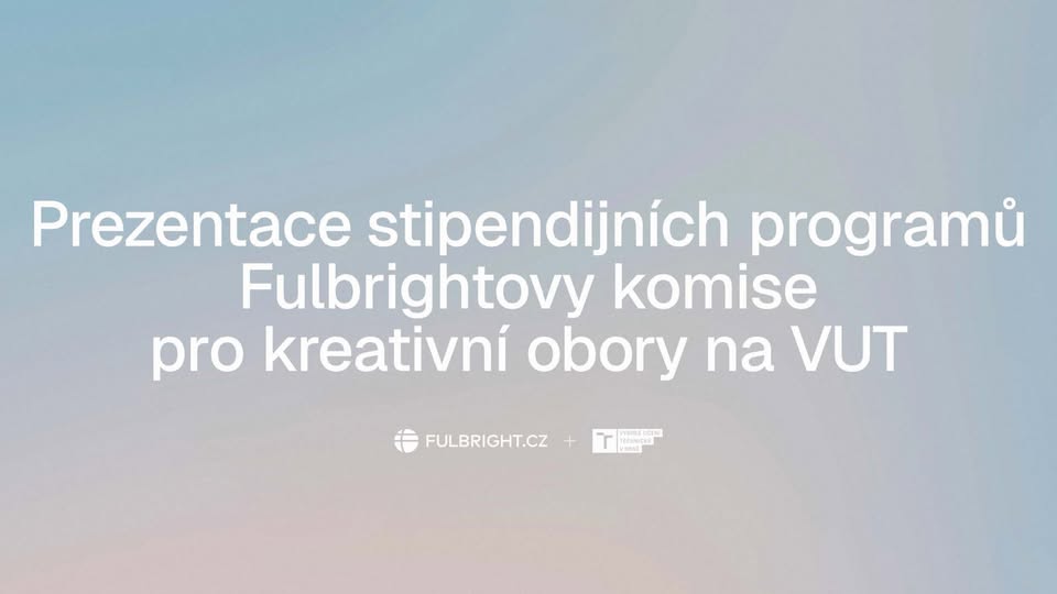 Prezentace stipendijních programů Fulbrightovy komise pro kreativní obory na VUT