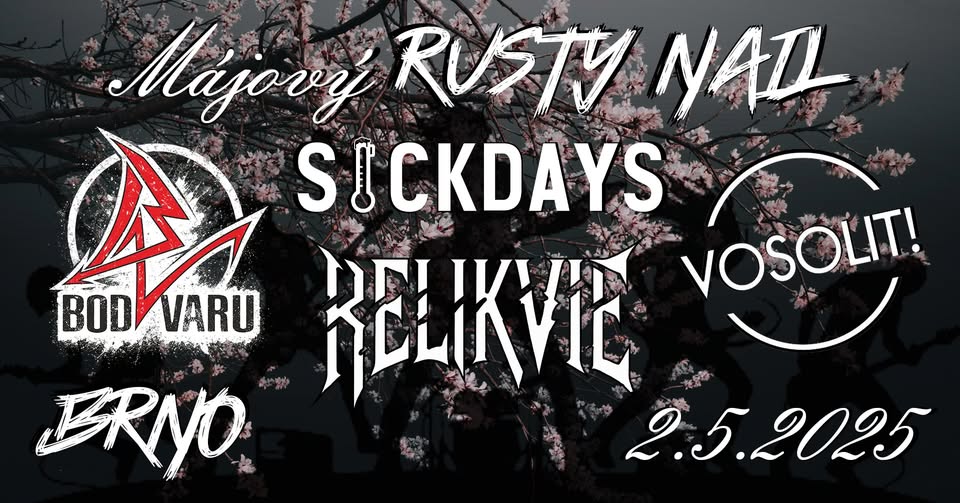 BRNO - Májový Rusty Nail - Bod Varu, SickDays, VOSOLIT! a Relikvie