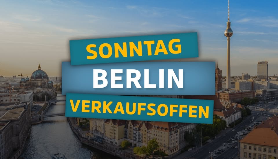 BERLIN ➤ Verkaufsoffene Sonntage in der Hauptstadt