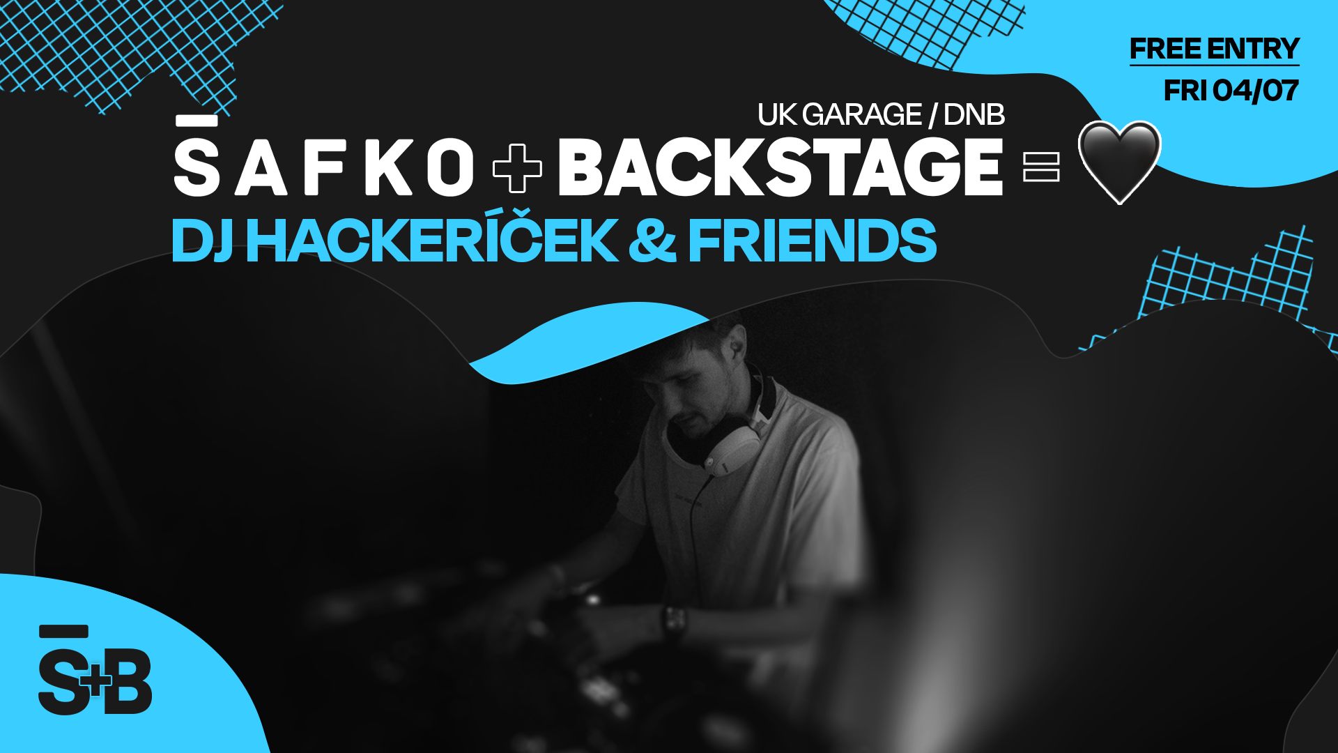 ŠAFKO ➕ BACKSTAGE 🟰 🖤 | FRIDAY 04/7 w. HACKERÍČEK | FREE ENTRY