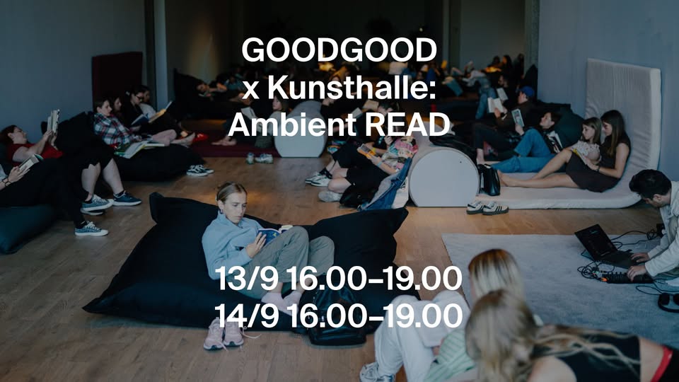 GOODGOOD x Kunsthalle: Ambient READ