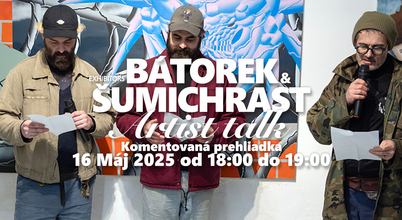 Artist talk ~ Ján Bátorek & Michal Šumichrast