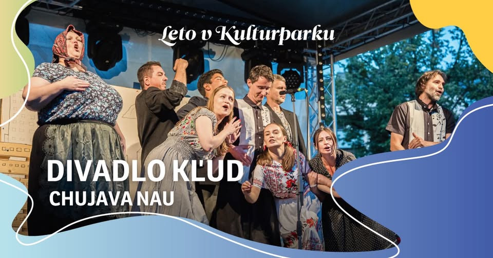 DIVADLO KĽUD: Chujava nau - Leto v Kulturparku 2026