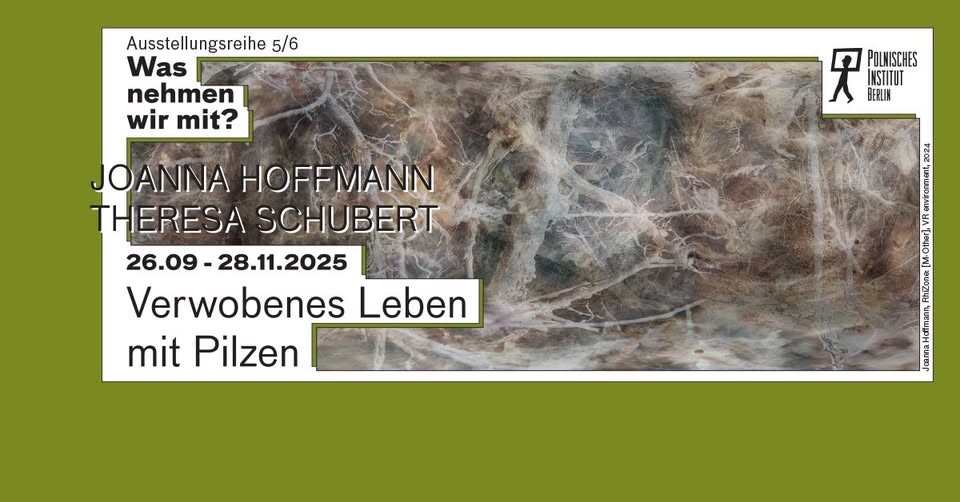 Vernissage: Verwobenes Leben mit Pilzen. Joanna Hoffmann und Theresa Schubert