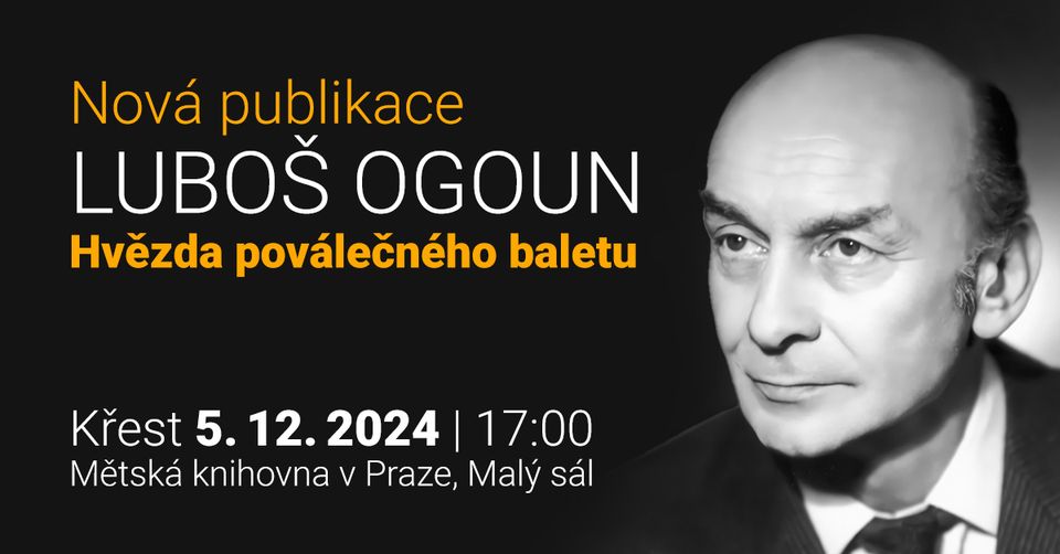 Křest publikace Luboš Ogoun: Hvězda poválečného baletu