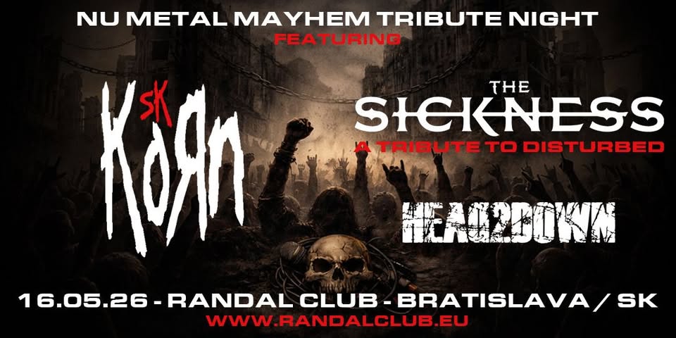 Nu Metal Mayhem Tribute Night / KoRn SK & The Sickness (Disturbed tribute) - 16.5. Bratislava