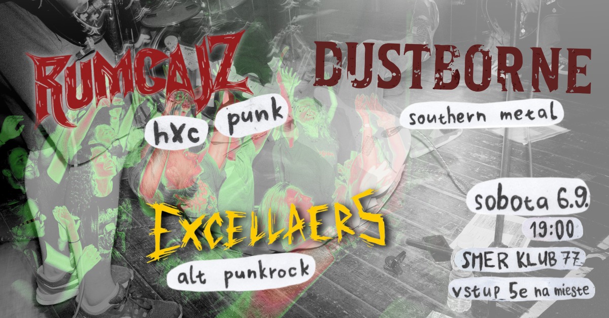 KONCERT, KTORÝ JE O VŠETKÝCH | EXCELLAERS, RUMCAJZ, DUSTBORNE