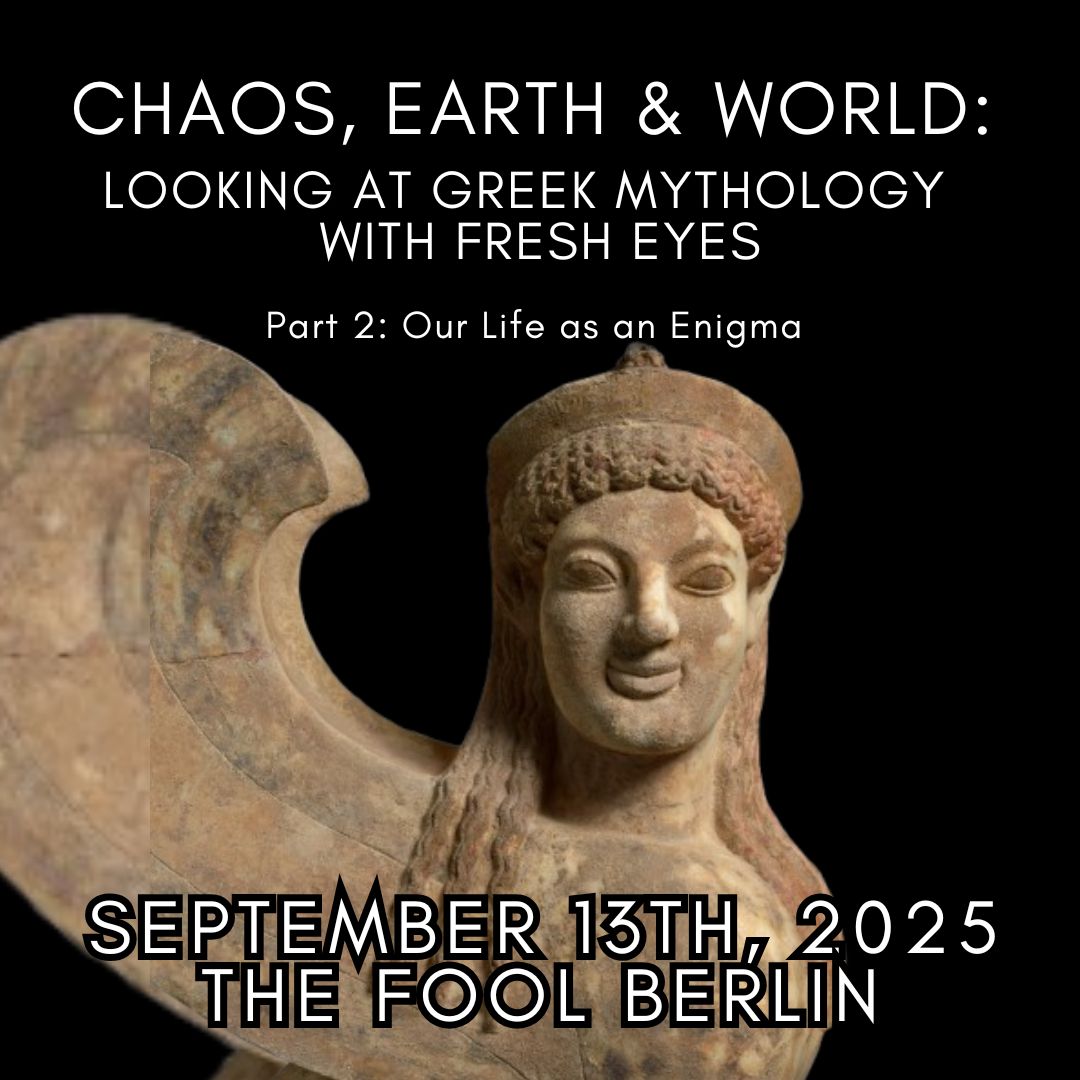 Chaos, Earth & World: Looking at Greek Mythology with Fresh Eyes, pt.2: Our Life as an Enigma