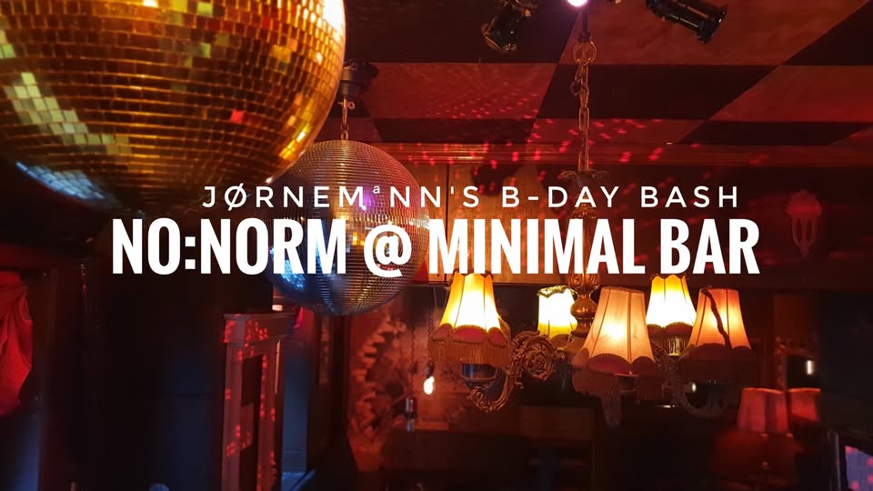 no:norm @ mini.mal bar / Jørnemªnn's B-Day Nachfeier
