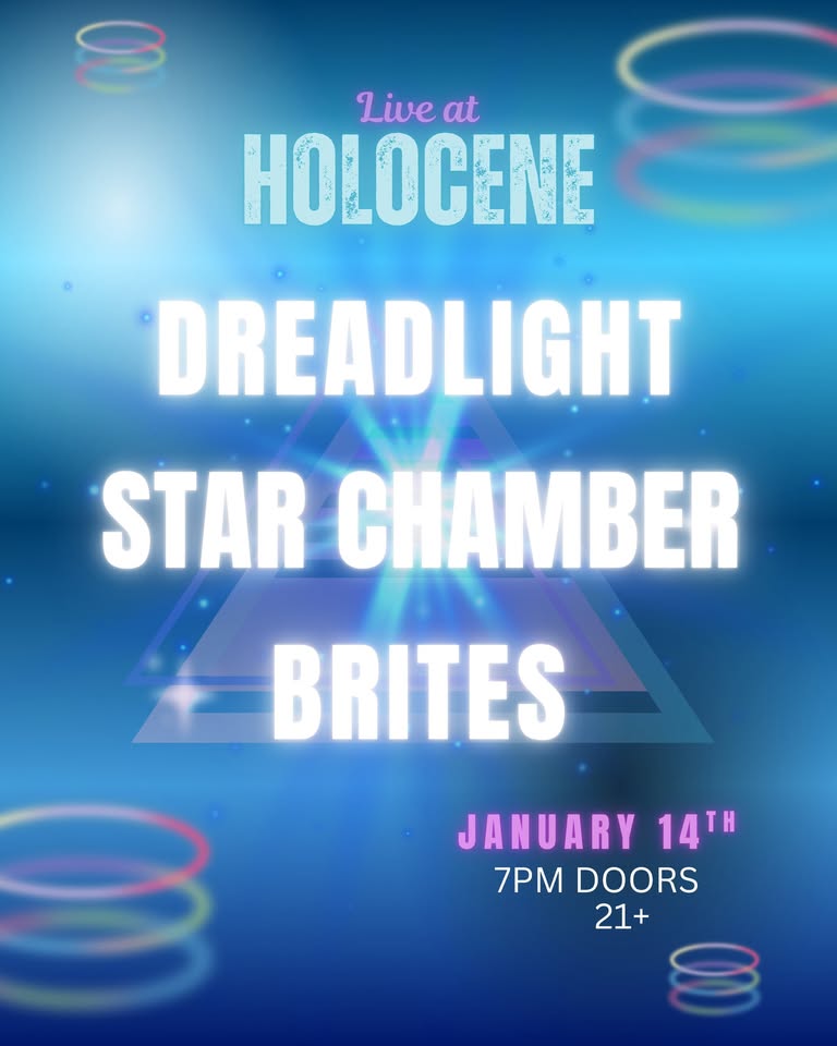DREADLIGHT, STAR CHAMBER, BRITES – 21+