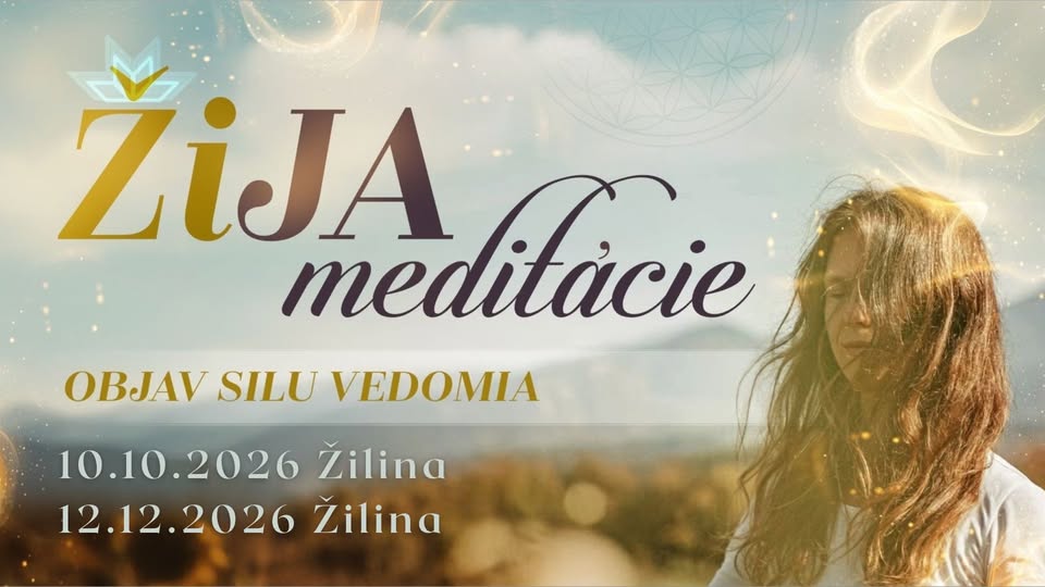 ŽiJA Meditácie: OBJAV SILU VEDOMIA, Žilina
