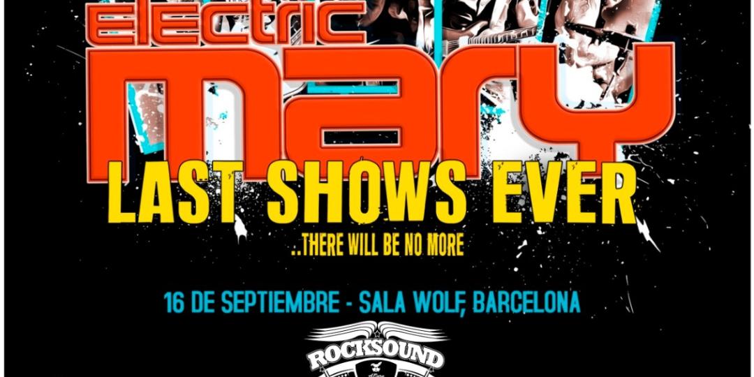 ELECTRIC MARY (LAST SHOWS EVER). Gira de despedida