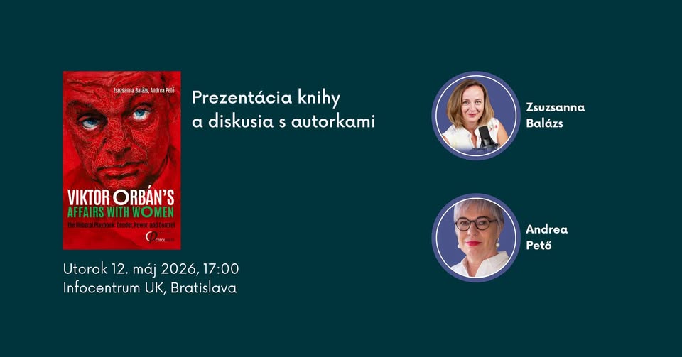 Prečo ženy volia politikov ako Viktor Orbán? Prezentácia knihy Zsuzsanny Balázs a Andrey Pető