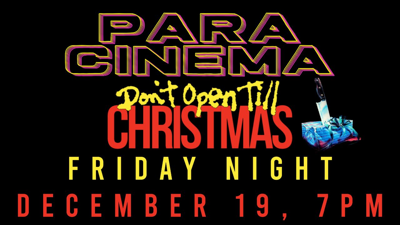 Paracinema 22: DON'T OPEN TILL CHRISTMAS!