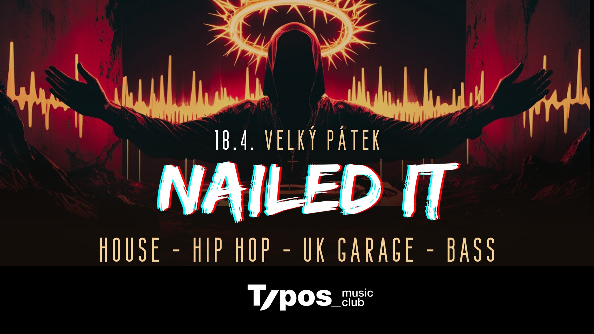 🔥 NAILED IT / 18.4. / Velký pátek @ Typos music club