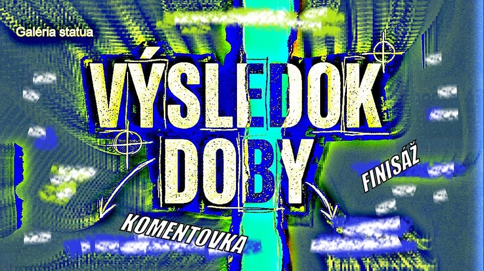Výsledok doby - Finisáž a komentovaná prehliadka