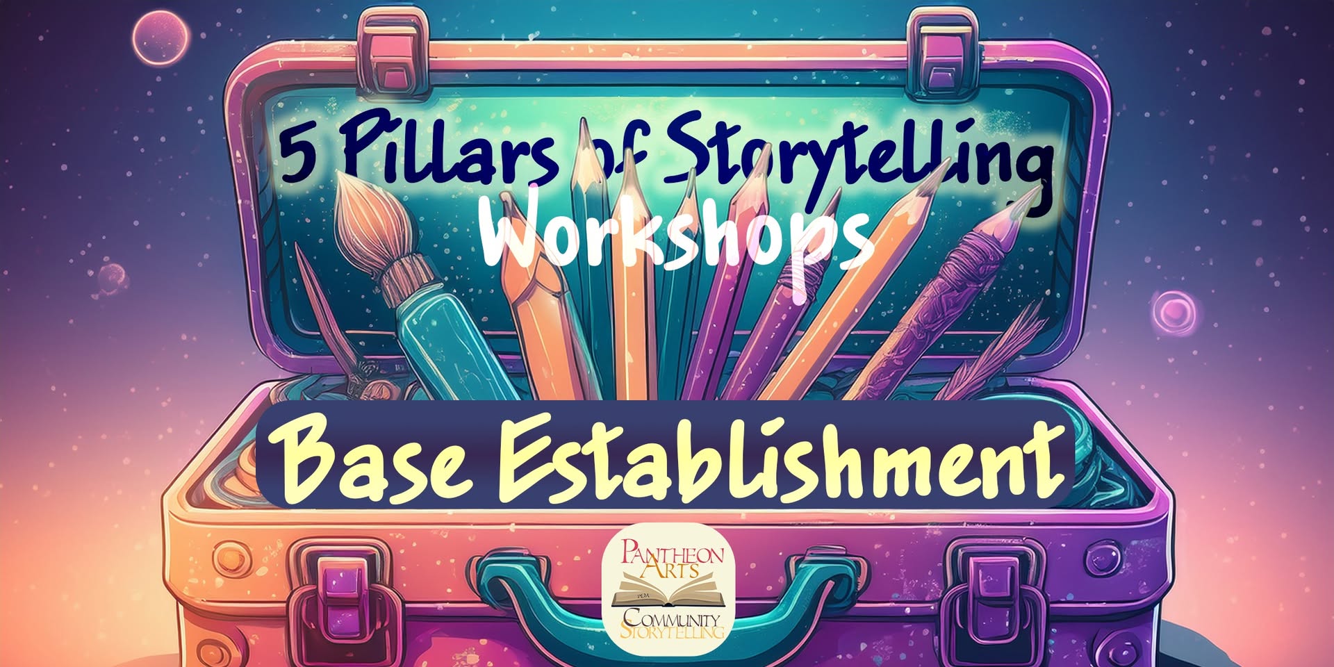 Base Establishment | 5 Pillars of Storytelling Workshops (1 of 2)