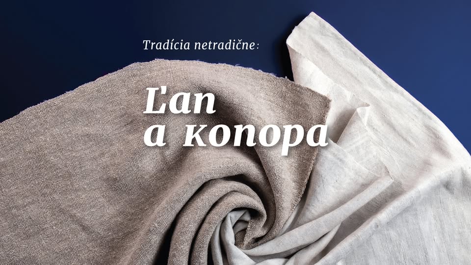 Tradícia netradične: Ľan a konopa