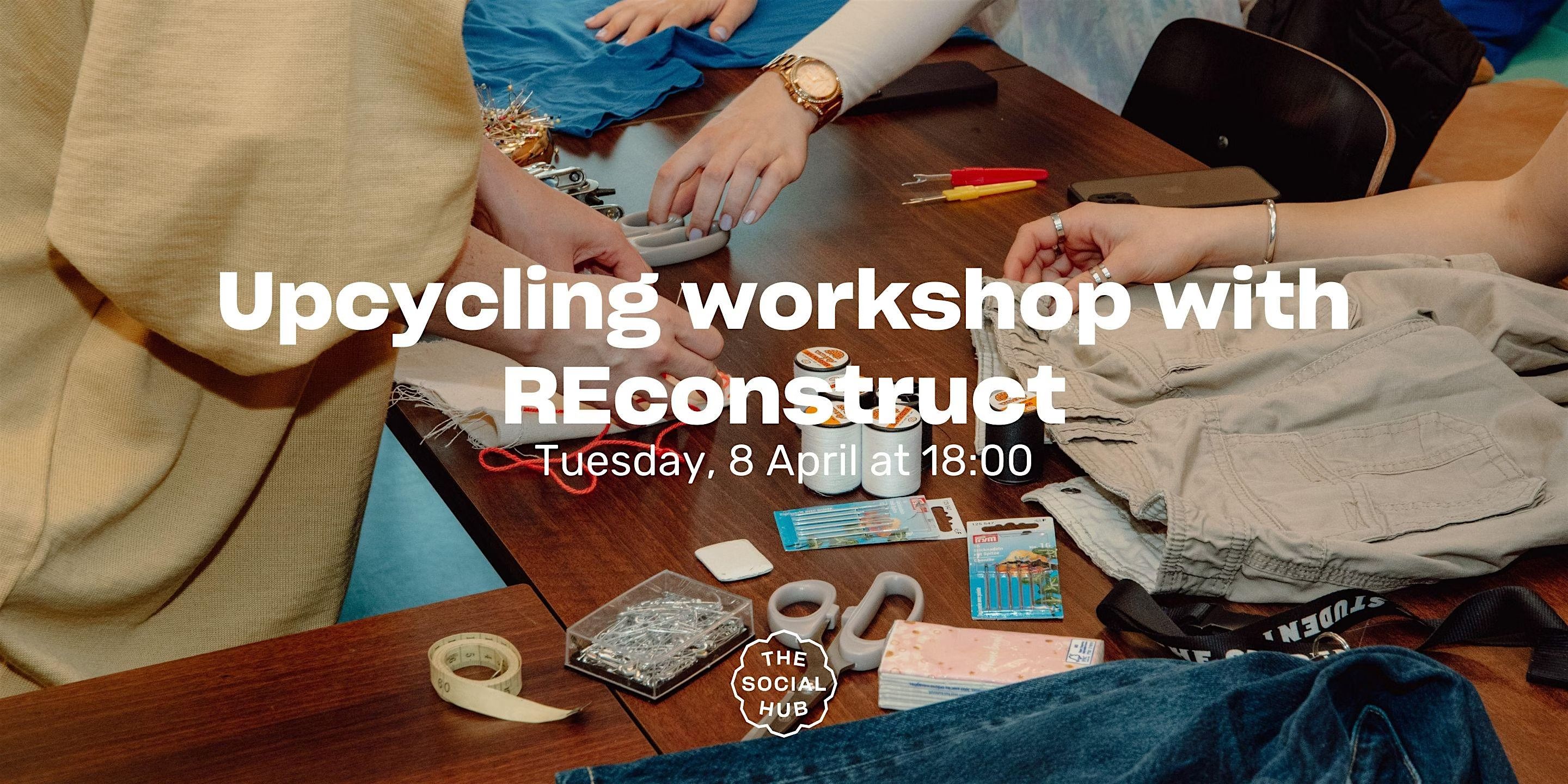 Upcycling workshop with REconstruct