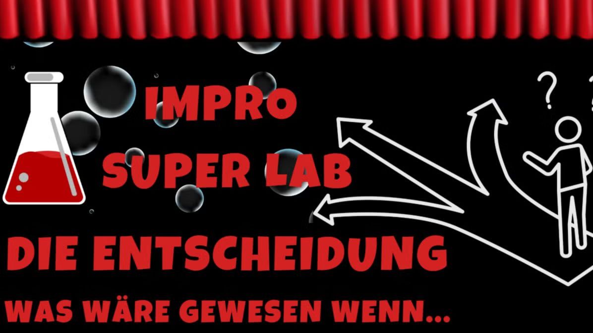 Impro Super Lab - Die Entscheidung: Was wäre gewesen wenn...