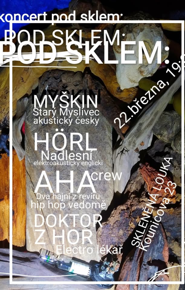 Pod Sklem: Myškin / Hörl / AHA crew / Doktor z hor