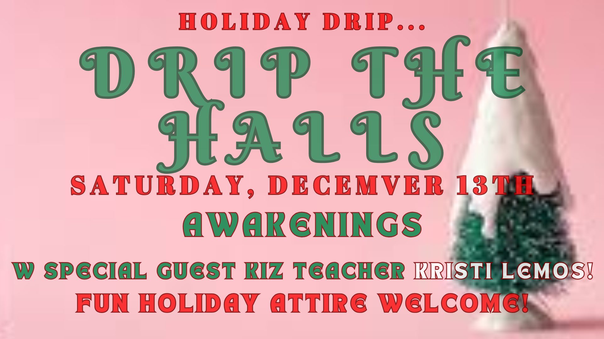 DRIP the Halls!