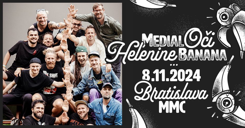 MEDIAL BANANA & HEĽENINE OČI - BRATISLAVA - MMC
