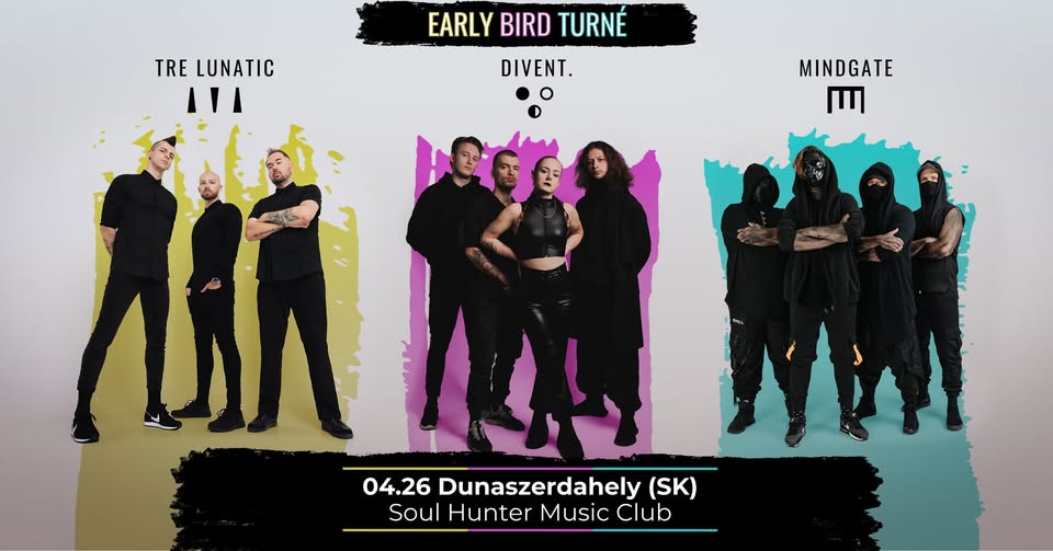 EARLY BIRD TURNÉ  - DIVENT. - MINDGATE - TRE LUNATIC // SOUL HUNTER MUSIC CLUB // 04.26
