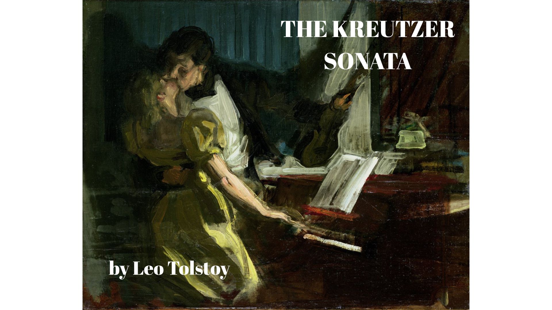 THE KREUTZER SONATA by Leo Tolstoy