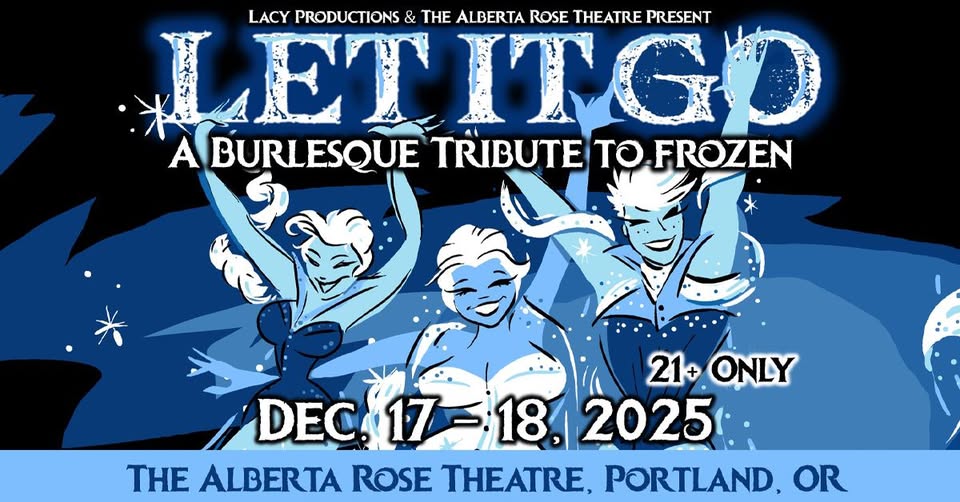 LET IT GO: A Burlesque Tribute to Frozen