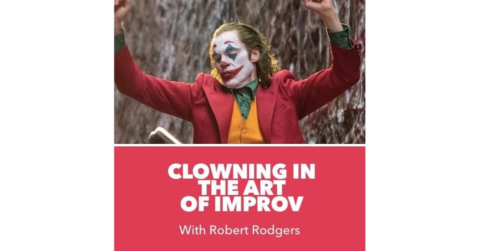 Clowning in the art of improv - Level 2. Taught by Rob Rodgers (Cirque Du Soleil Clown)