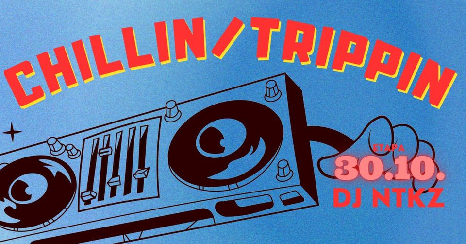 Chillin/Trippin-DJ NTKZ