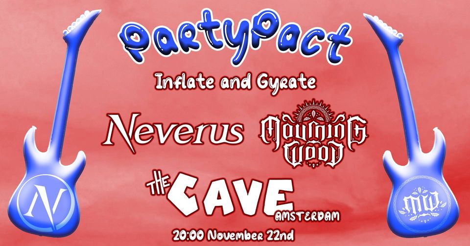 The PartyPact // Neverus + Mourning Wood // The Cave, Amsterdam
