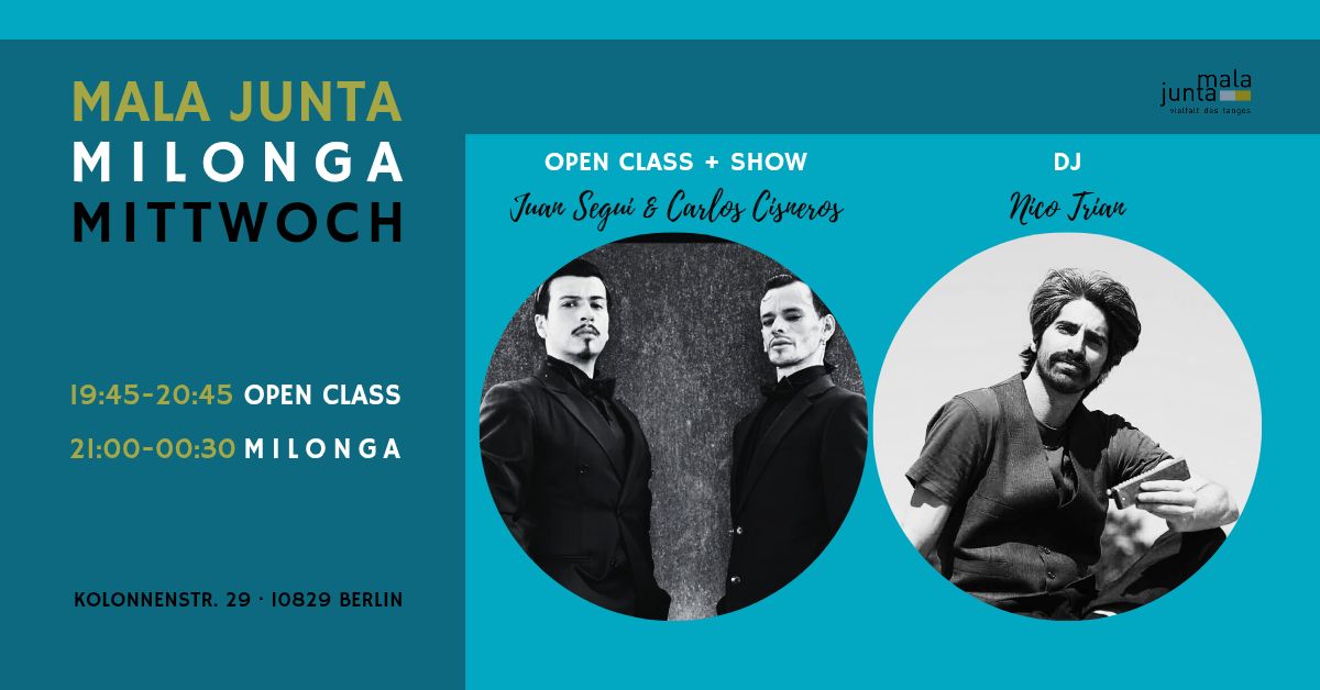 Mala Junta Milonga Mittwoch / OPEN CLASS + SHOW mit Juan Segui & Carlos Cisneros / DJ Nico Trian
