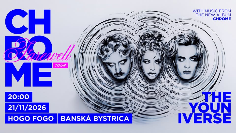 THE YOUNIVERSE — CHROME FAREWELL TOUR | BANSKÁ BYSTRICA