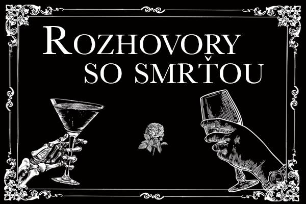 ROZHOVORY SO SMRŤOU (čierna komédia)