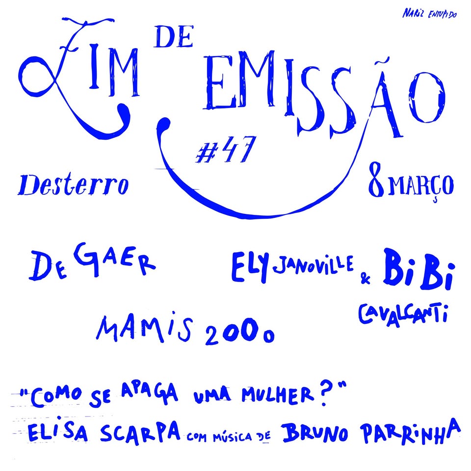 Fim de Emissão#47 | De Gaer | Elisa Scarpa | Ely Janoville & Bibi Cavalcanti | Mamis 2000 [dj]